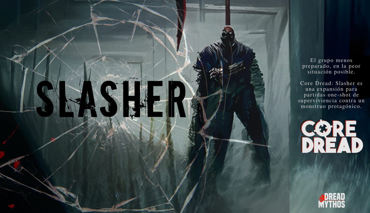 El grupo menos preparado, en la peor situación posible. Core Dread: Slasher, es una expansión para partidas one-shot de supervivencia contra un monstruo protagónico
